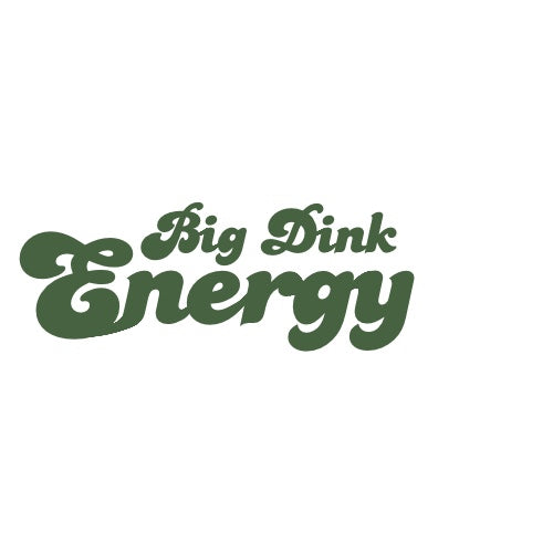Big Dink Energy