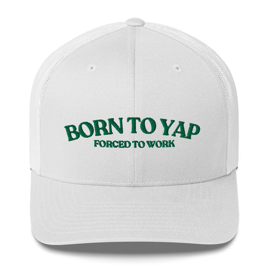 Born To Yap Trucker Hat